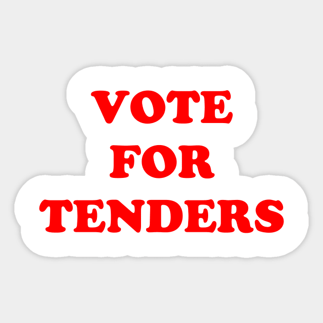 Vote For Tenders Sticker by dumbshirts